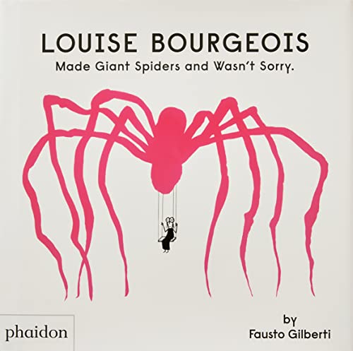 Louise Bourgeois Made Giant Spiders and Wasn't Sorry. von PHAIDON